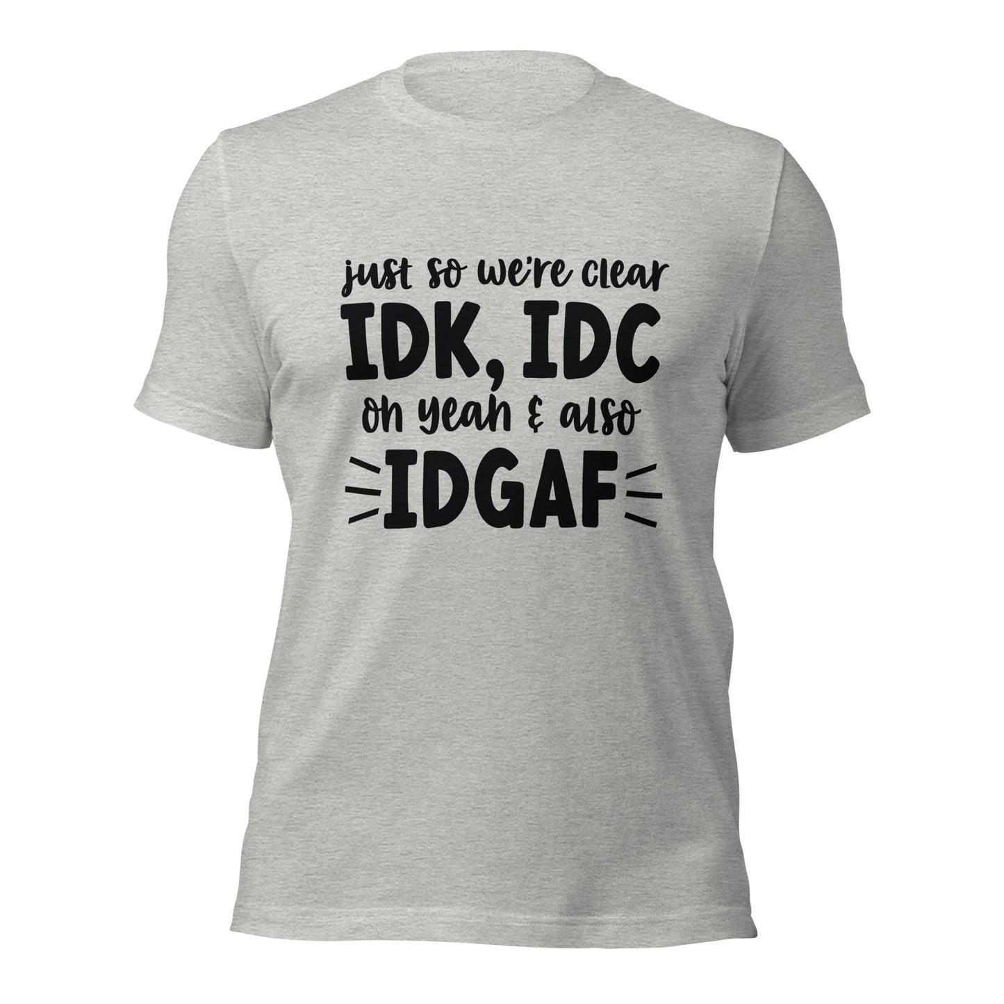 IDK, IDC, IDGAF Unisex Tee - Irie Vybyz Tees & Thingz