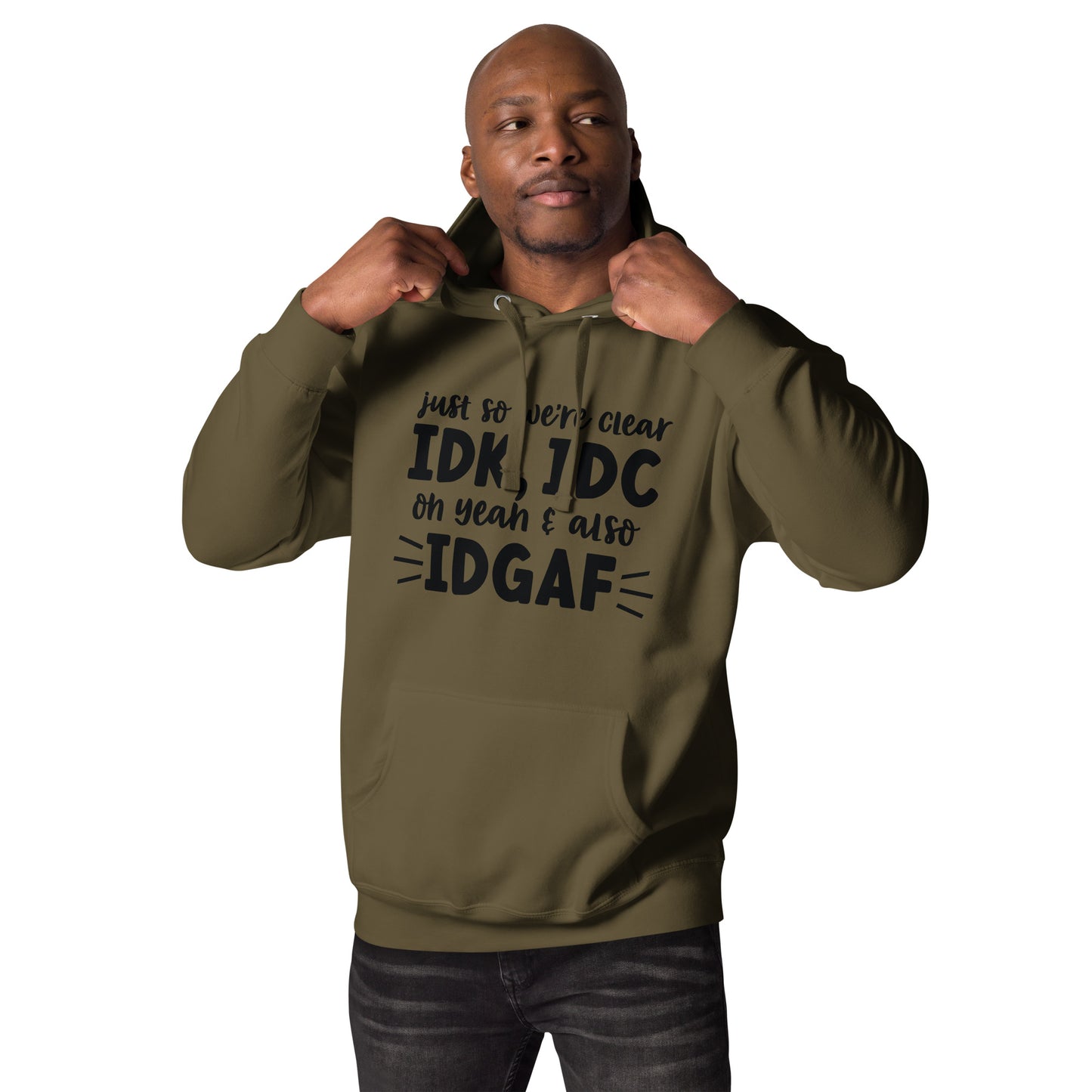 IDK, IDC, IDGAF Hoodie - Irie Vybyz Tees & Thingz