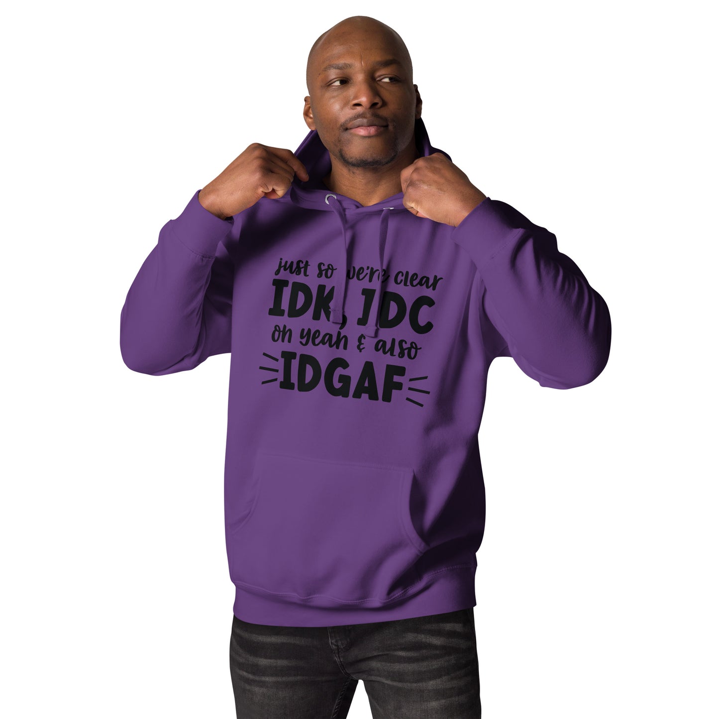 IDK, IDC, IDGAF Hoodie - Irie Vybyz Tees & Thingz