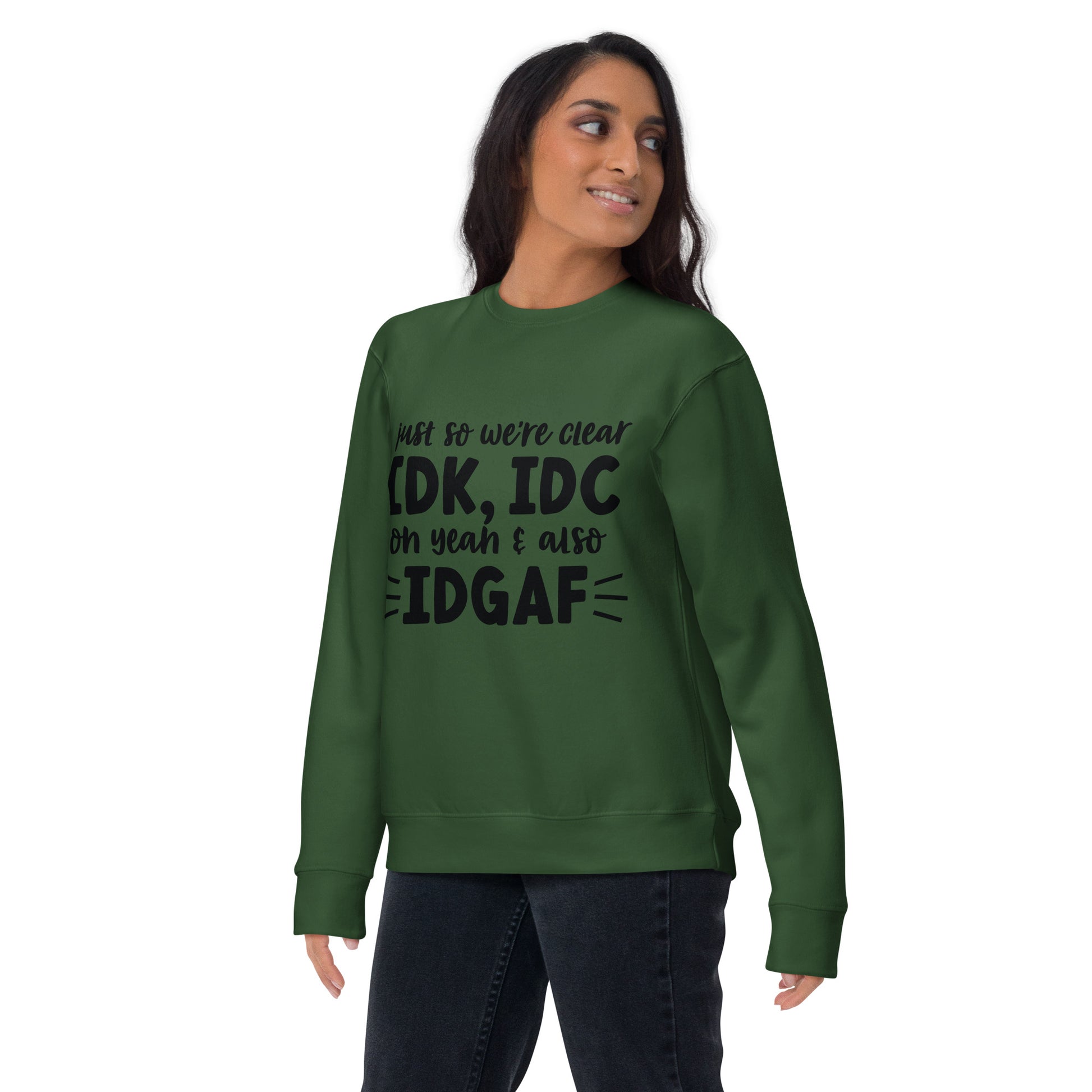 IDK, IDC, IDGAF Sweatshirt - Irie Vybyz Tees & Thingz