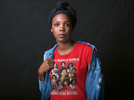 Well-Behaved Women Seldom Make History” Tee – Celebrating Black Women Who Changed the World