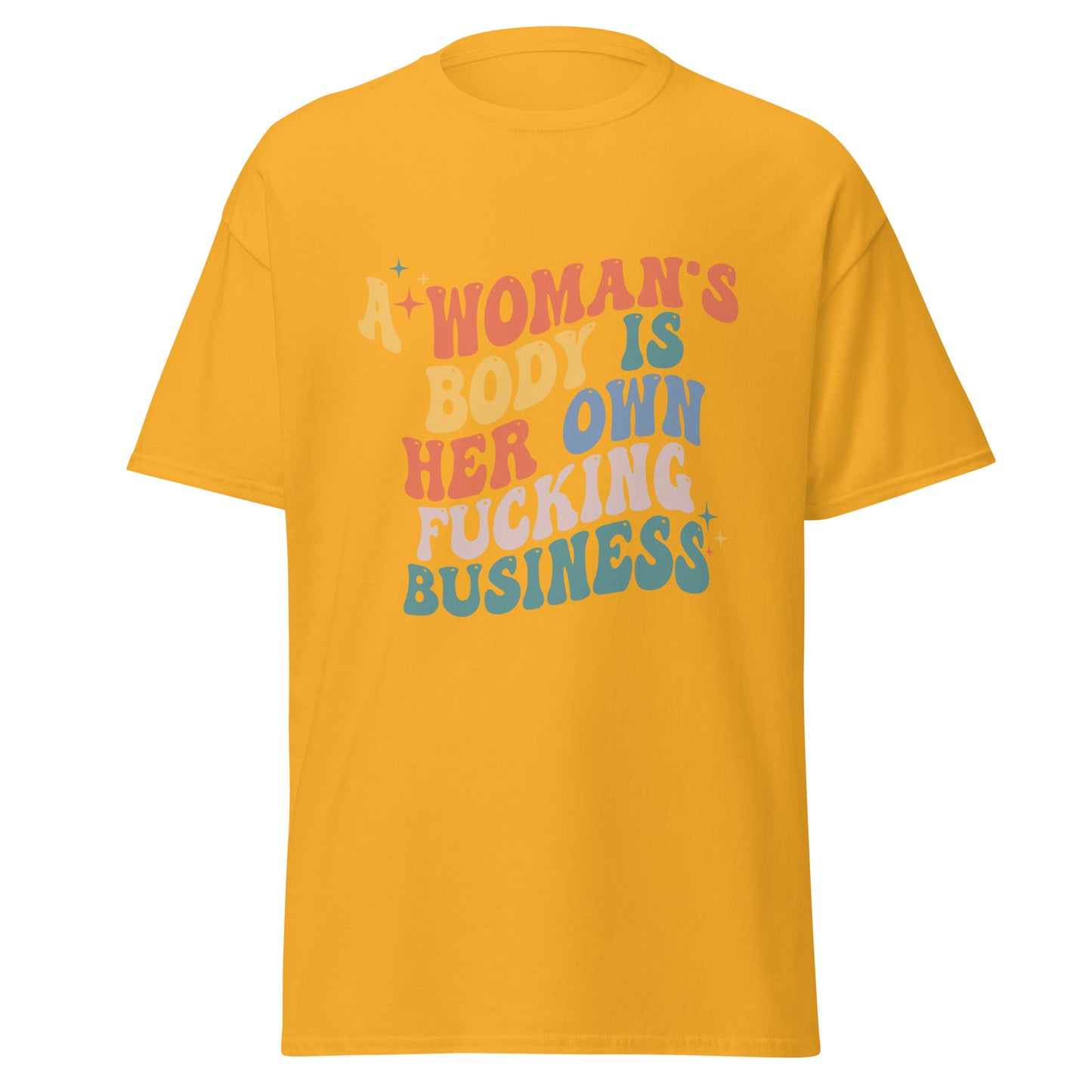 A Woman's Body Is Her Fucking Business Tee