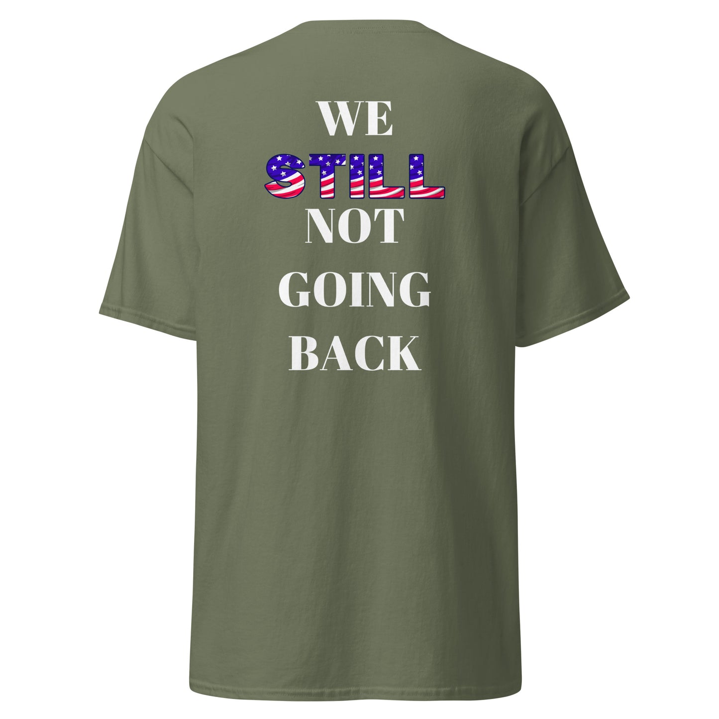 Don't Let Yall Lil President Get Ya.... We Still Not Going Back Unisex Cotton Tee/Sweatshirt/Hoodie