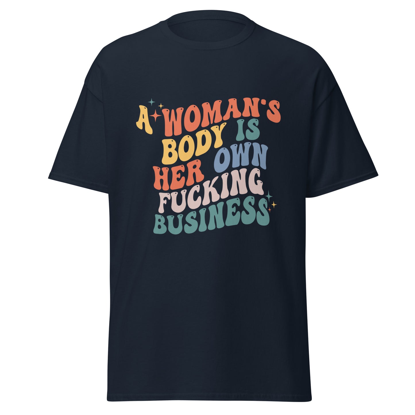 A Woman's Body Is Her Fucking Business Tee