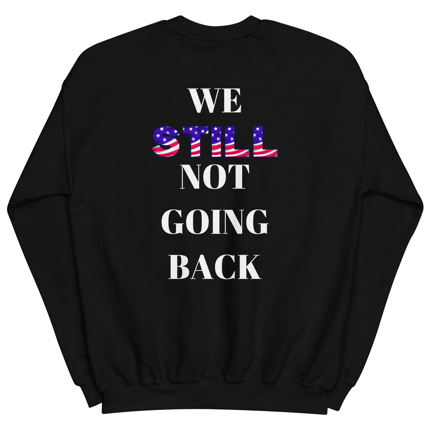 Don't Let Yall Lil President Get Ya.... We Still Not Going Back Unisex Cotton Tee/Sweatshirt/Hoodie