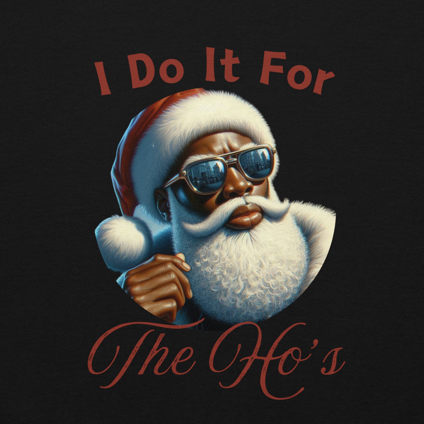 I Do It For the Ho's Black Santa Sweatshirt/Hoodie/Tee