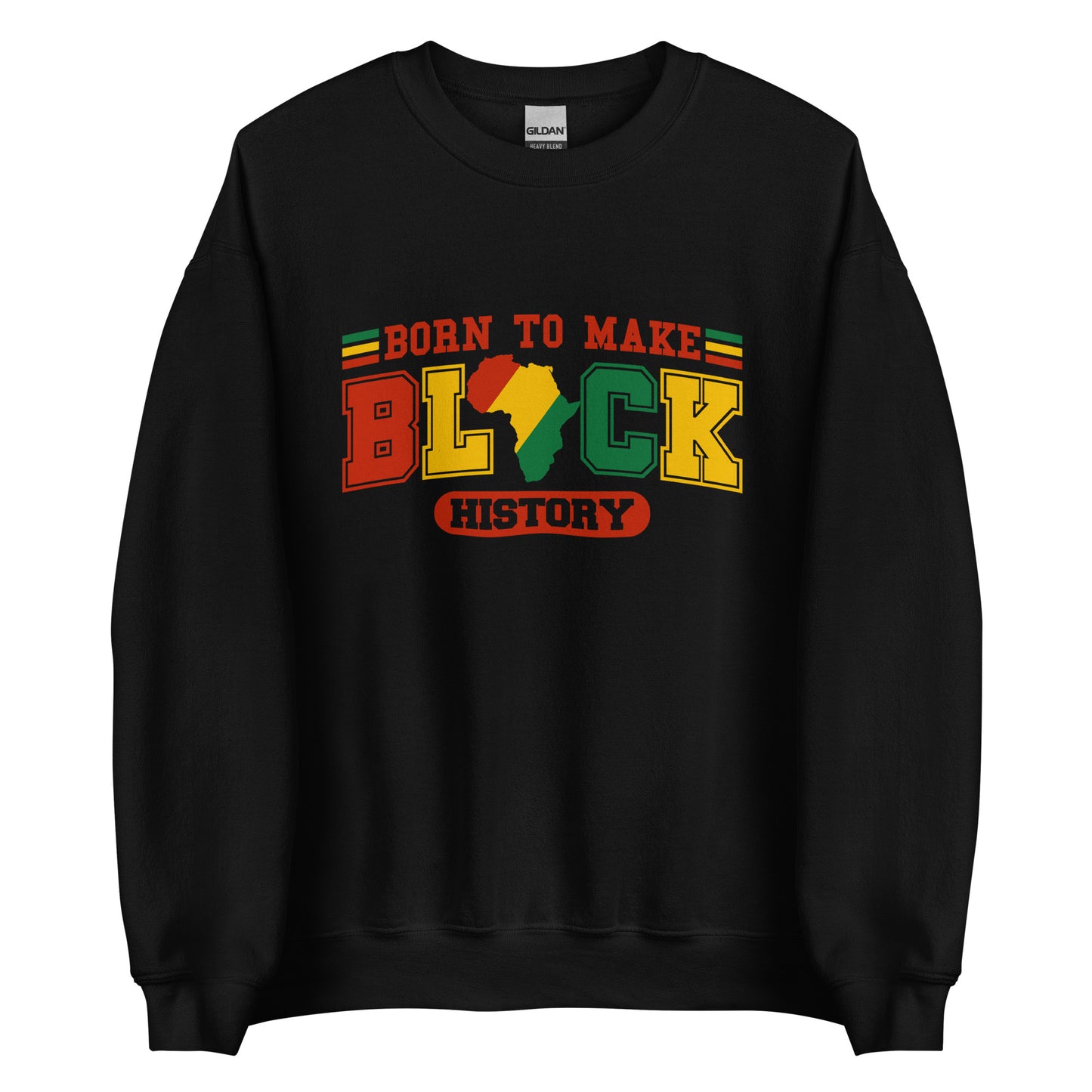 Born To Make Black History Sweatshirt - Irie Vybyz Tees & Thingz