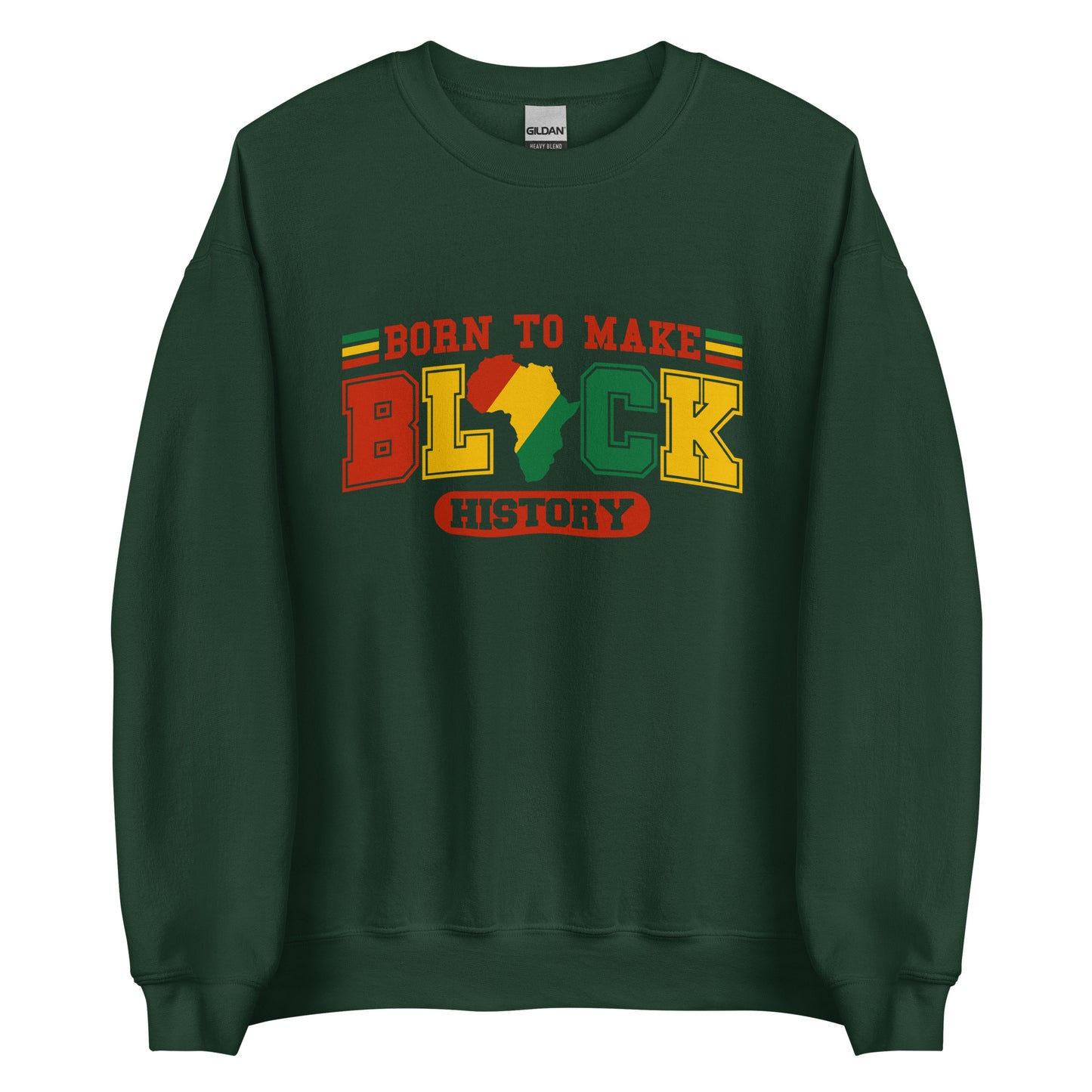 Born To Make Black History Sweatshirt - Irie Vybyz Tees & Thingz