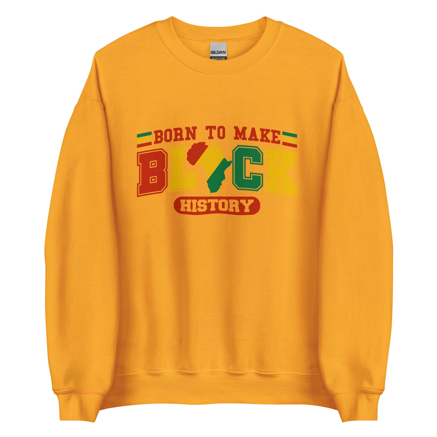 Born To Make Black History Sweatshirt - Irie Vybyz Tees & Thingz