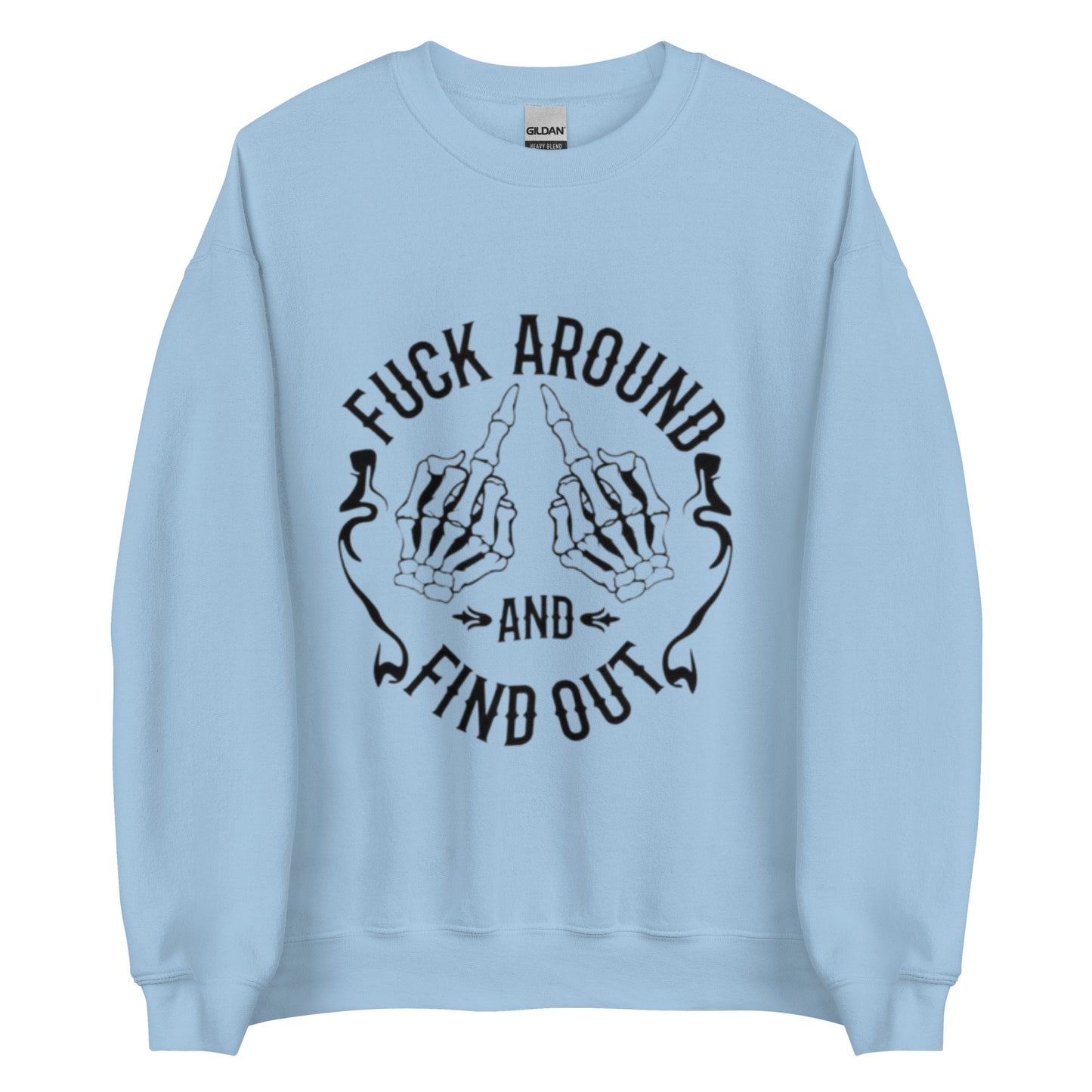 Fuck Around and Find Out Skeleton Hands T-Shirt and Sweatshirt