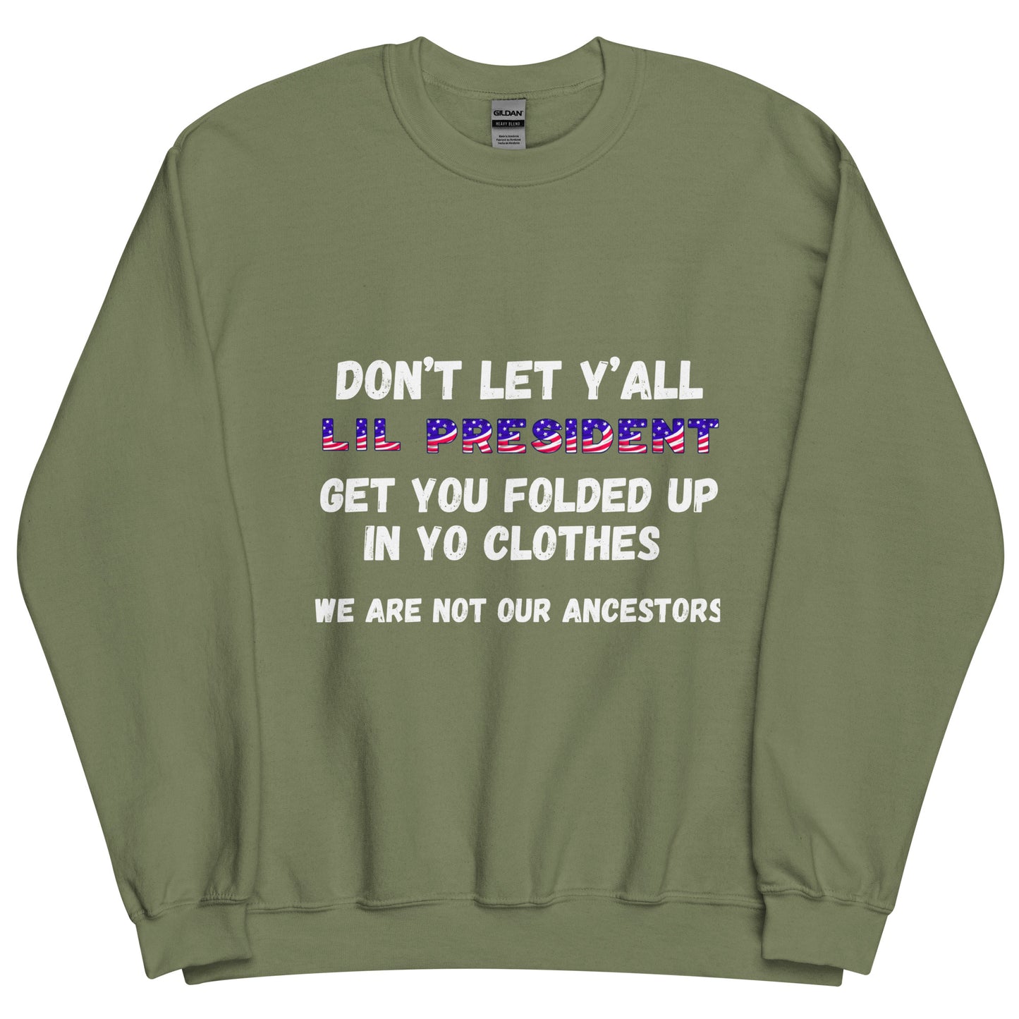 Don't Let Yall Lil President Get Ya.... We Still Not Going Back Unisex Cotton Tee/Sweatshirt/Hoodie