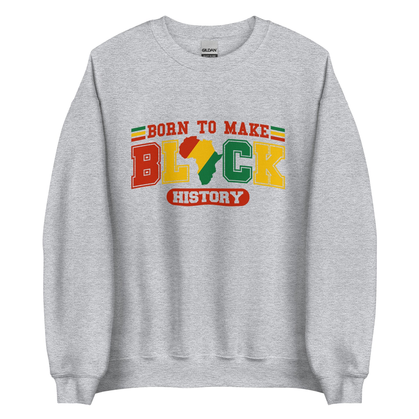 Born To Make Black History Sweatshirt - Irie Vybyz Tees & Thingz