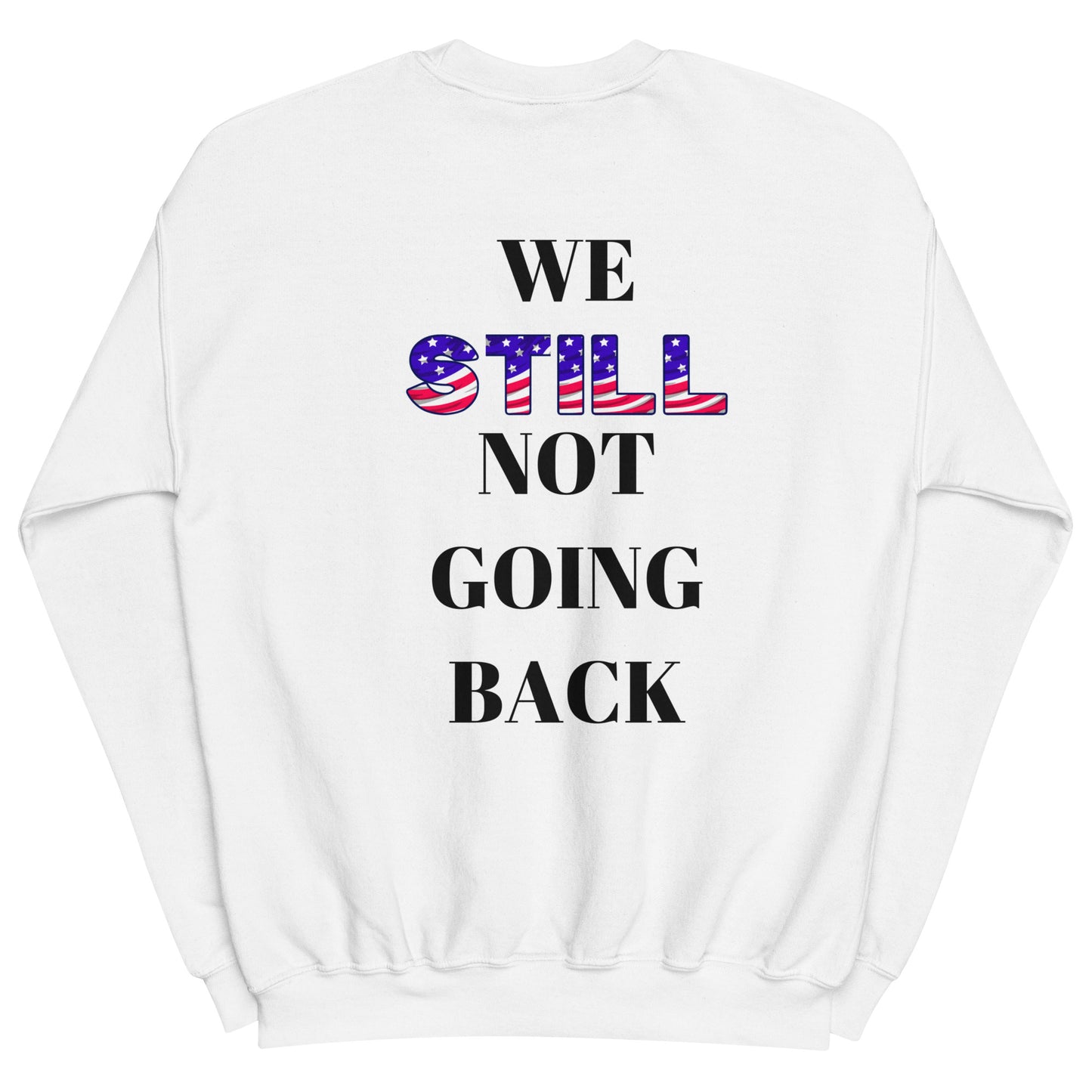 Don't Let Yall Lil President Get Ya.... We Still Not Going Back Unisex Cotton Tee/Sweatshirt/Hoodie