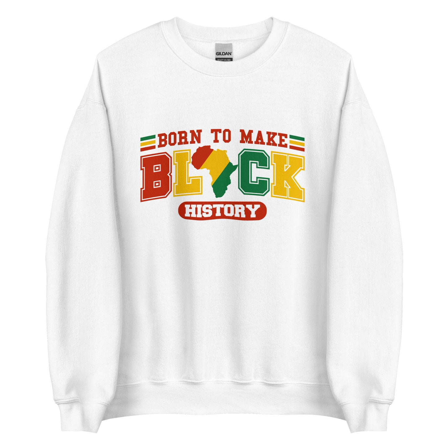 Born To Make Black History Sweatshirt - Irie Vybyz Tees & Thingz