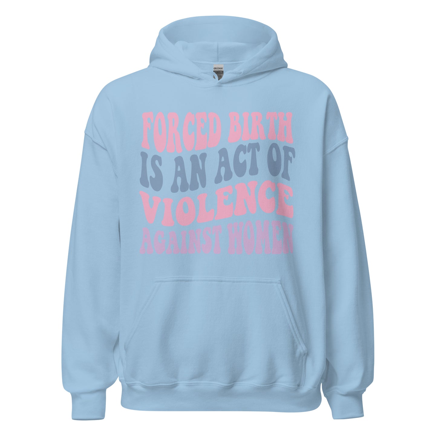 Forced Birth Is An Act of Violence Against Women Sweatshirt/Hoodie