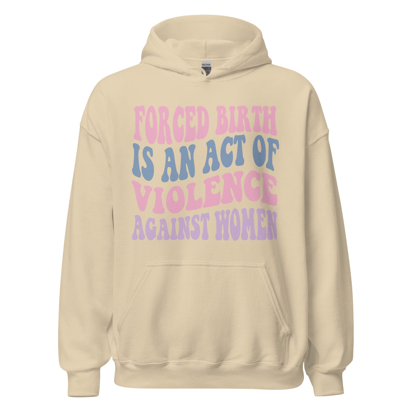 Forced Birth Is An Act of Violence Against Women Sweatshirt/Hoodie