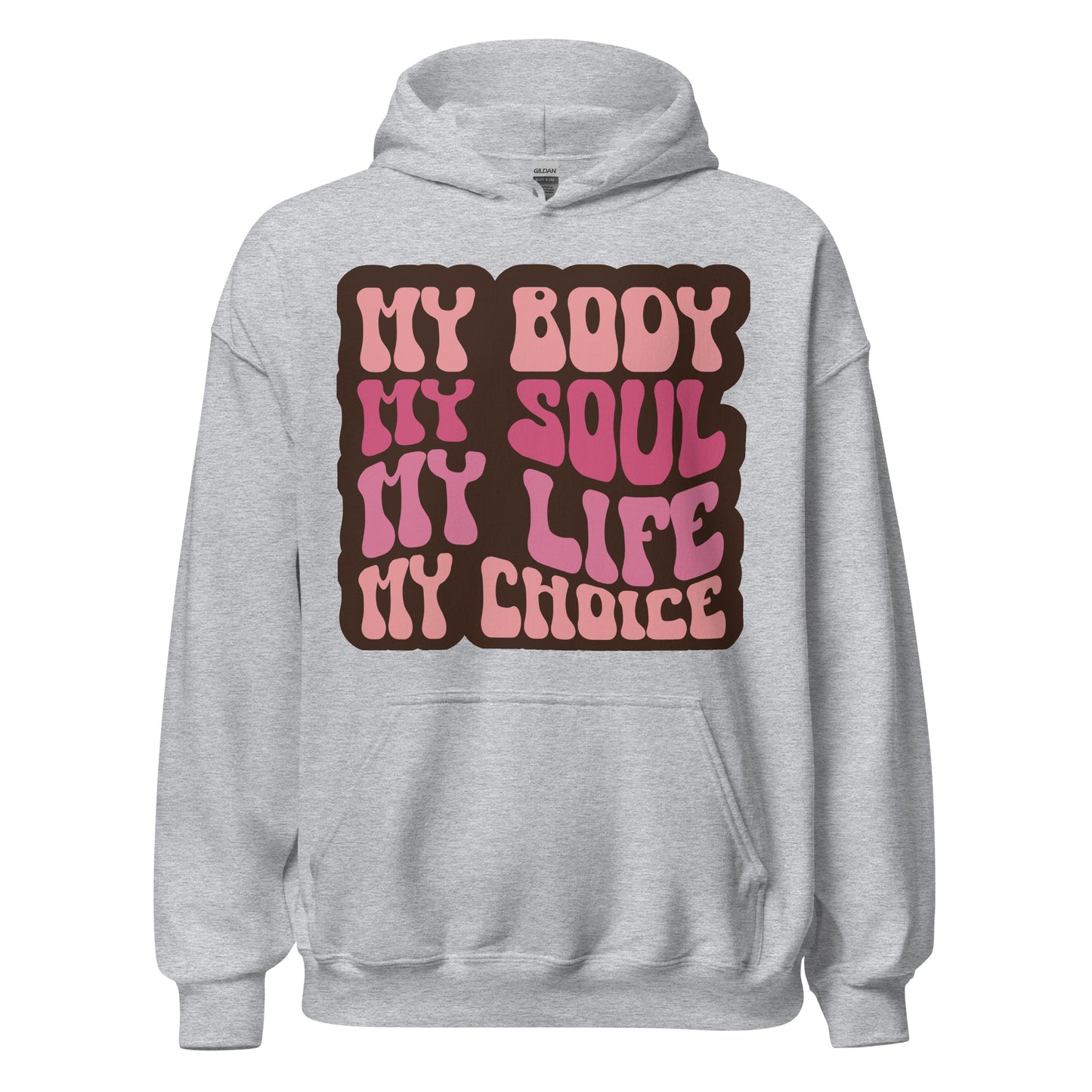 My Body My Soul My Life My Choice Hoodie/Sweatshirt