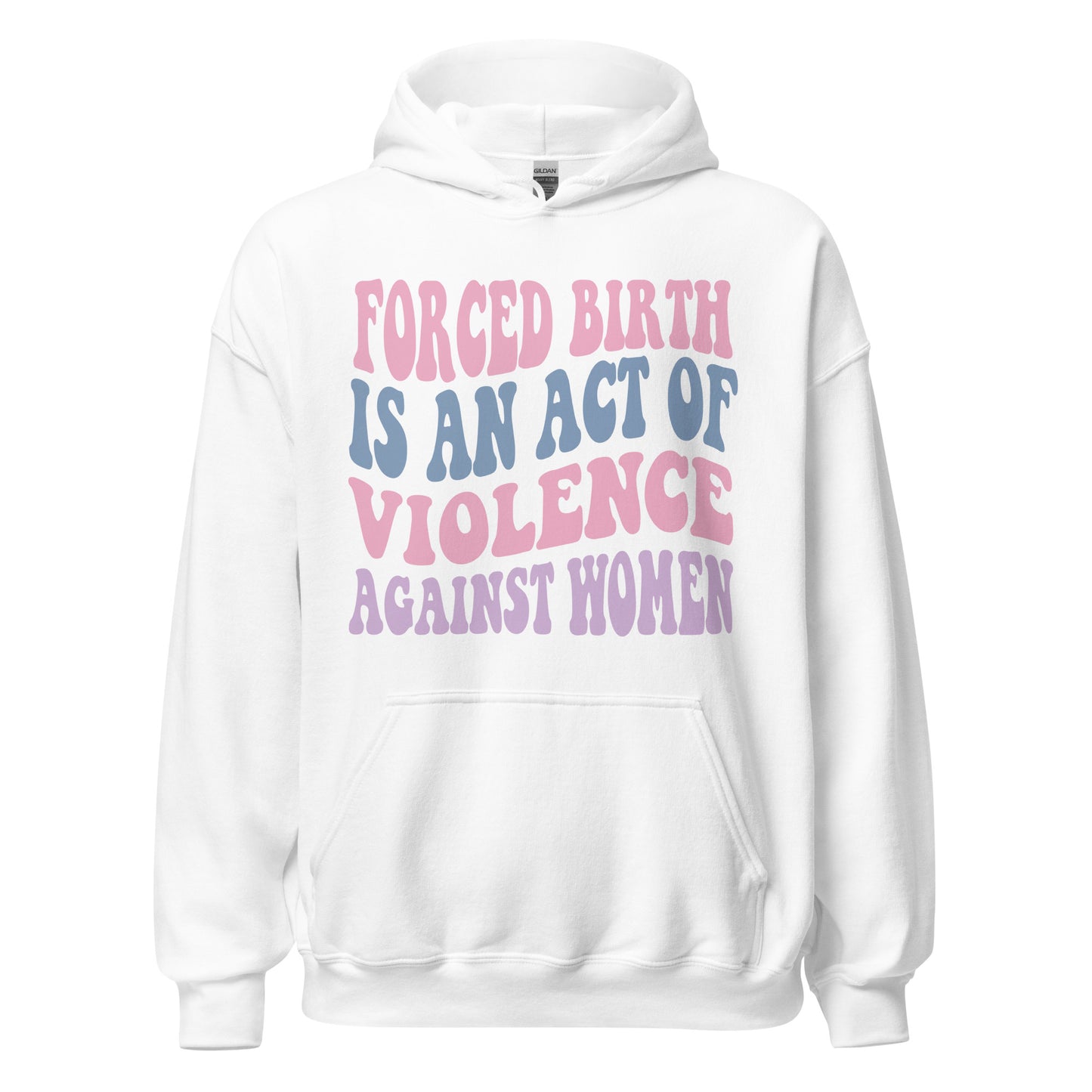 Forced Birth Is An Act of Violence Against Women Sweatshirt/Hoodie