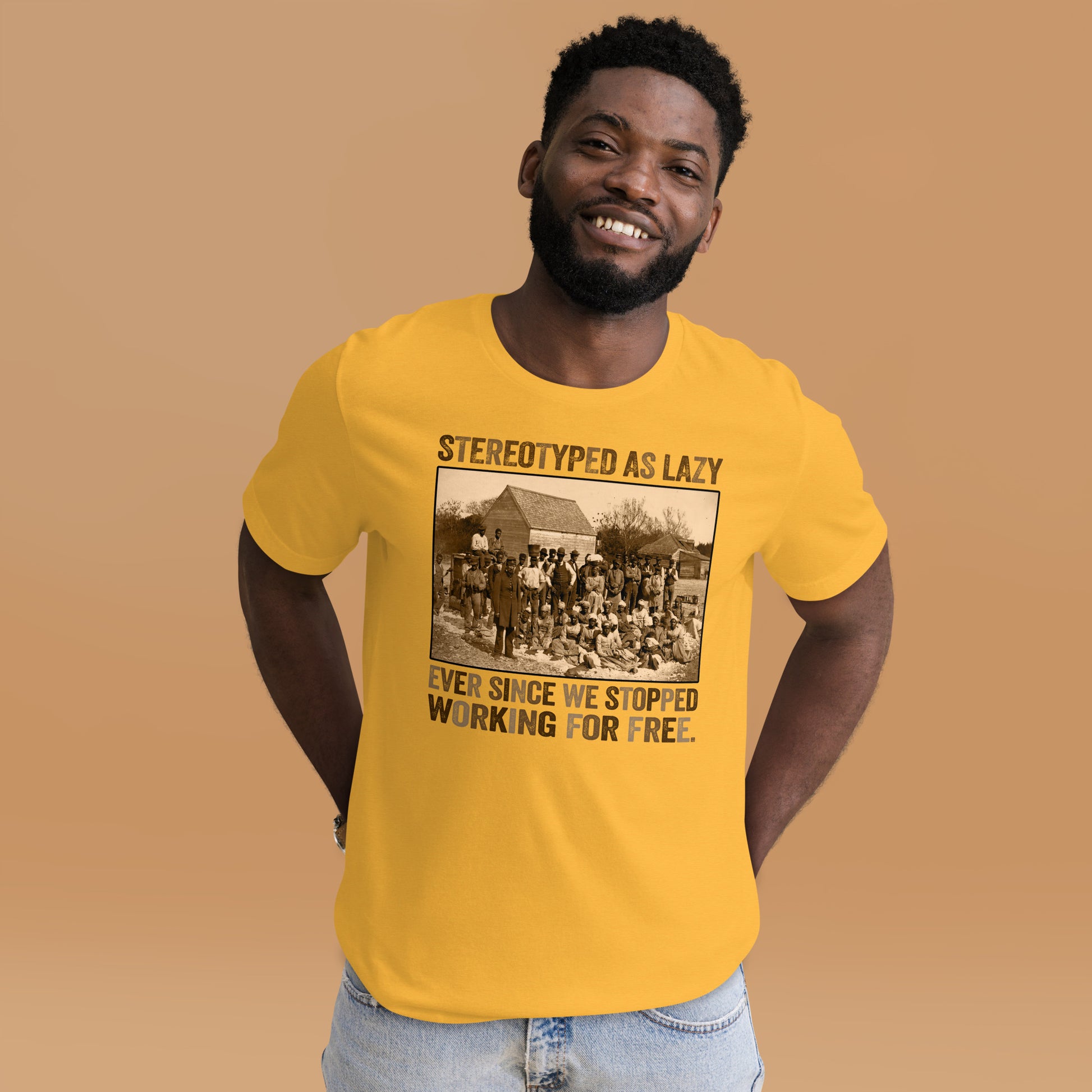 Stereotyped As Lazy – Ever Since We Stopped Working For Free T-Shirt - Irie Vybyz Tees & Thingz