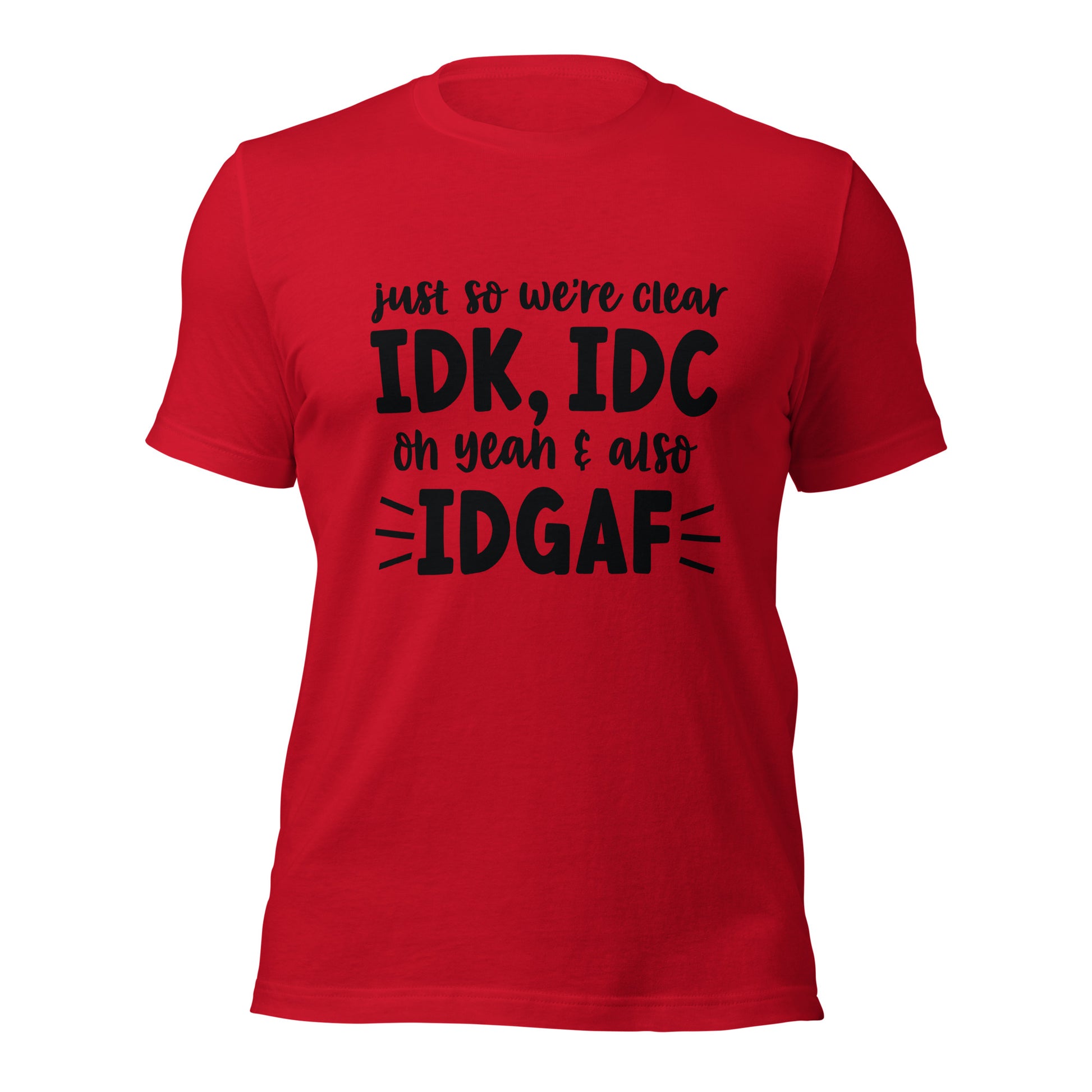 IDK, IDC, IDGAF Unisex Tee - Irie Vybyz Tees & Thingz