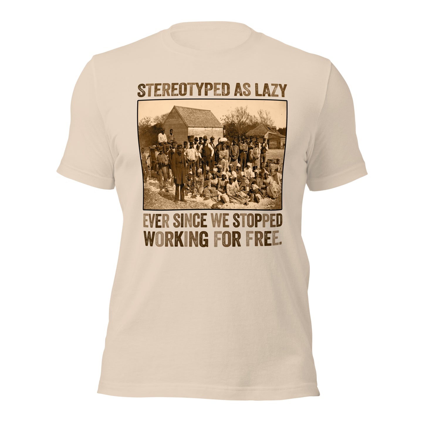 Stereotyped As Lazy – Ever Since We Stopped Working For Free T-Shirt - Irie Vybyz Tees & Thingz