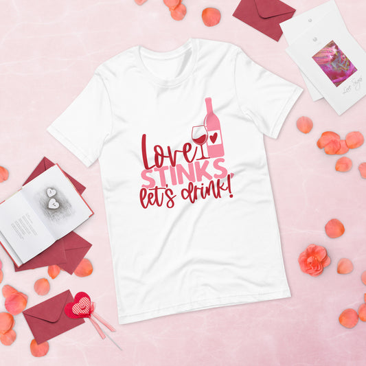 Love Stinks Let’s Drink Unisex Tee - Irie Vybyz Tees & Thingz