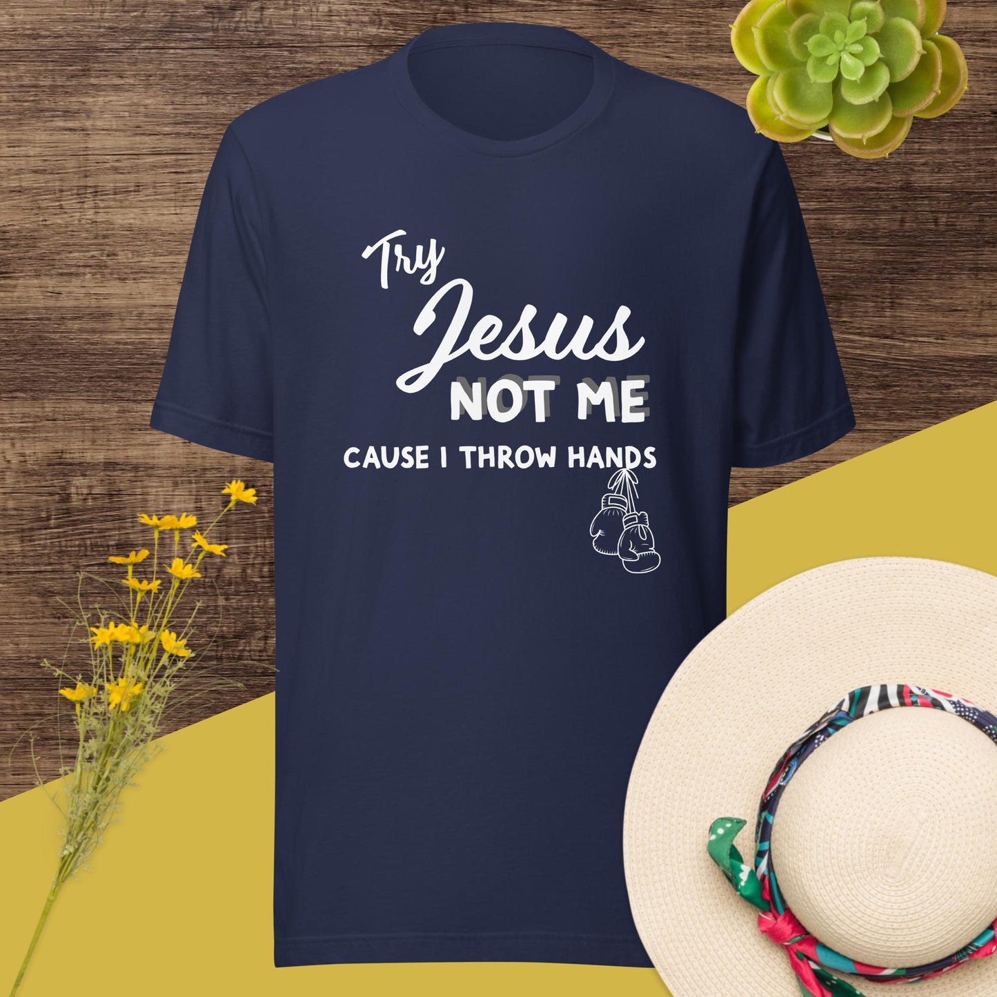 Try Jesus Not Me Cause I Throw Hands Unisex Tee - Irie Vybyz Tees & Thingz