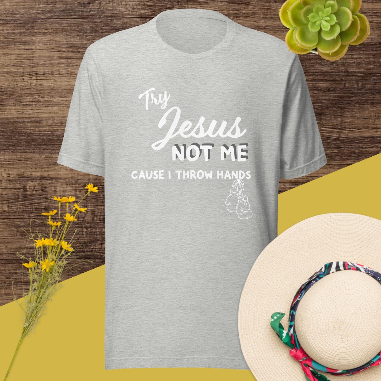 Try Jesus Not Me Cause I Throw Hands Unisex Tee - Irie Vybyz Tees & Thingz