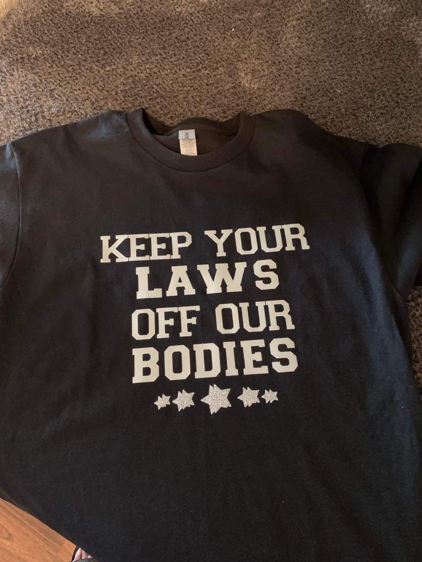 Keep Your Laws Off Our Bodies - Irie Vybyz Tees & Thingz