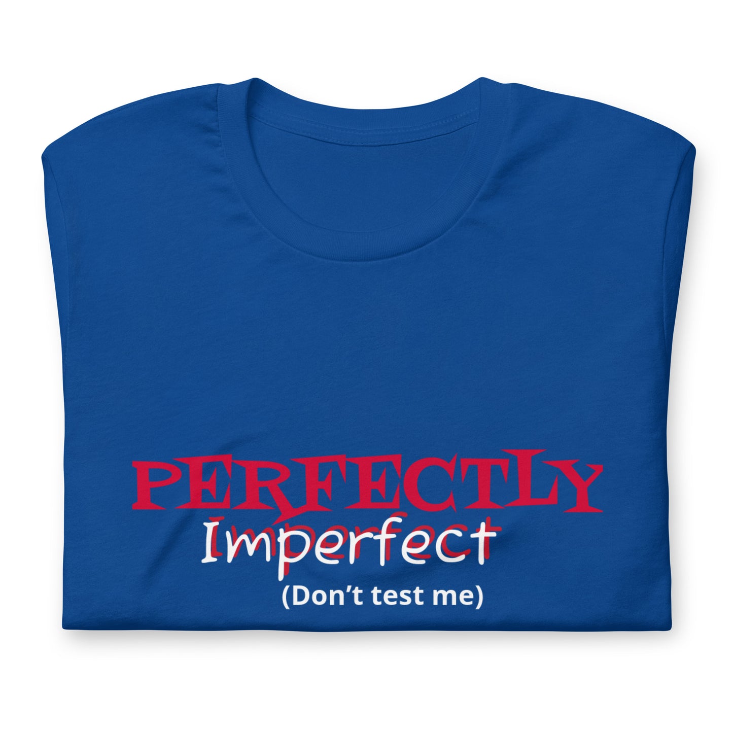 Perfectly Imperfect Unisex t-shirt - Irie Vybyz Tees & Thingz