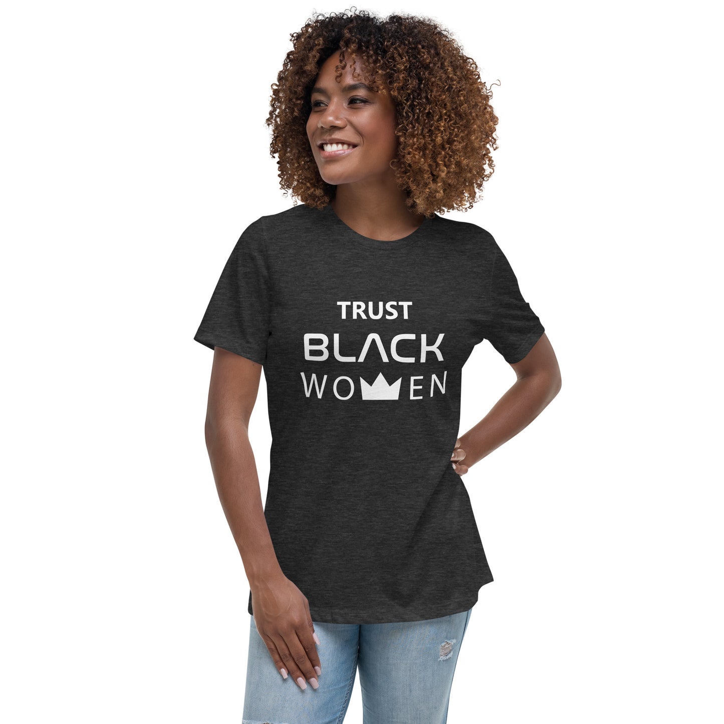 Trust Black Women Relaxed T-Shirt - Irie Vybyz Tees & Thingz